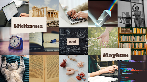 During exams students follow a routine of studying, writing, sleeping and eating. The Midterms and Mayhem event provides review sessions and a space to study in order to give students support.